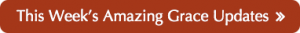 This Week's Amazing Grace Updates